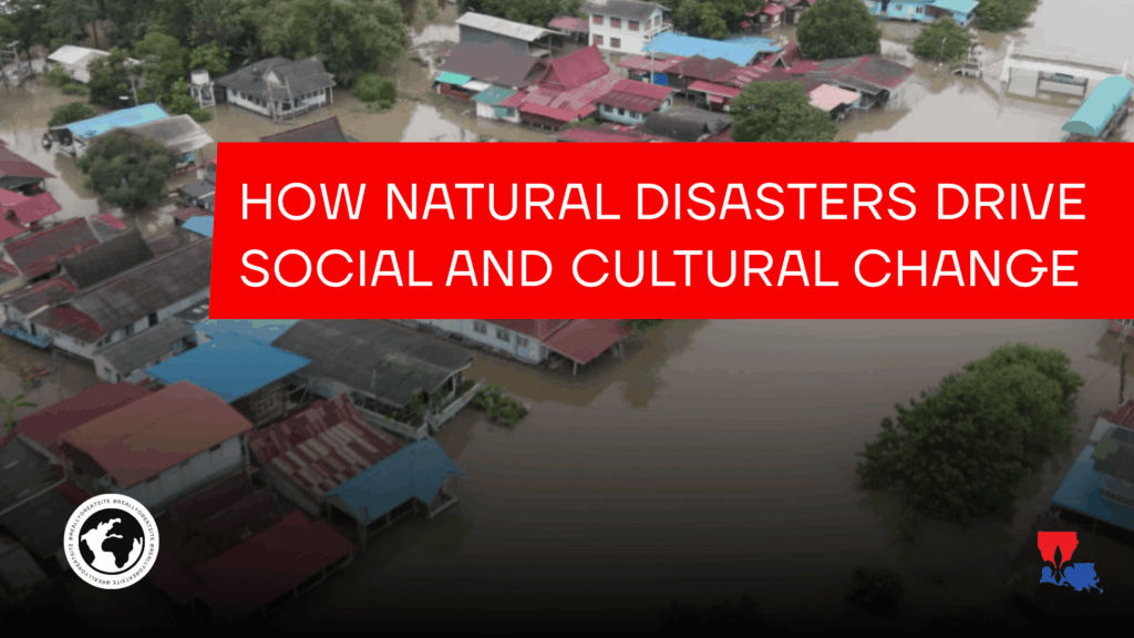 how natural disasters drive social and cultural change